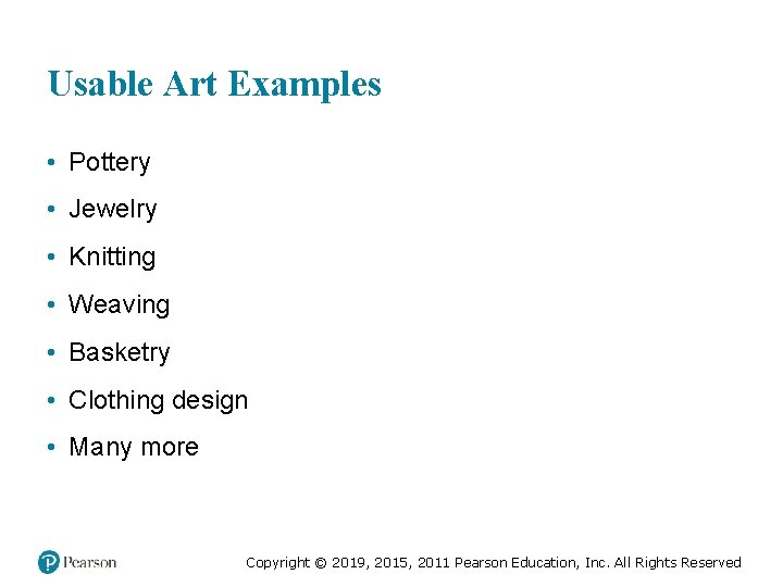 Usable Art Examples • Pottery • Jewelry • Knitting • Weaving • Basketry •