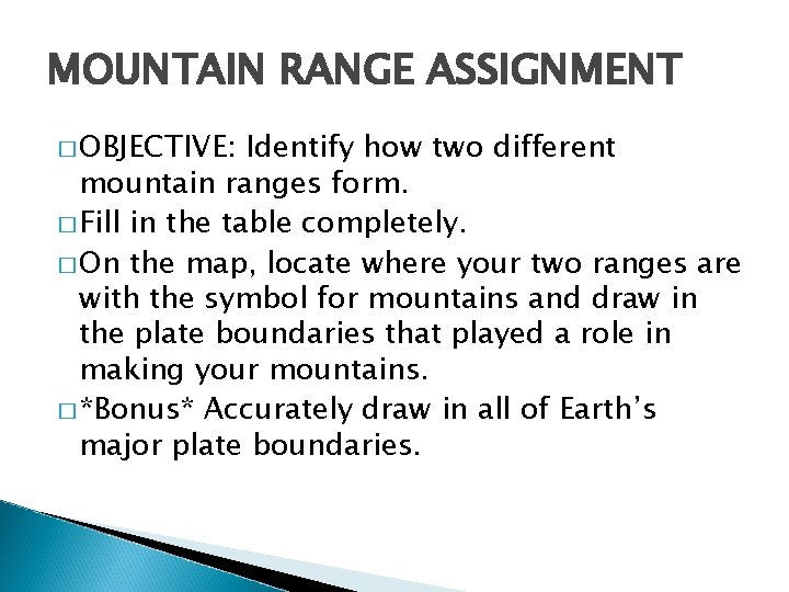 MOUNTAIN RANGE ASSIGNMENT � OBJECTIVE: Identify how two different mountain ranges form. � Fill