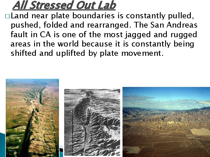 All Stressed Out Lab � Land near plate boundaries is constantly pulled, pushed, folded