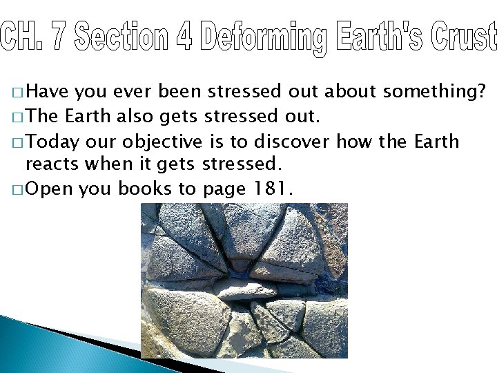 � Have you ever been stressed out about something? � The Earth also gets