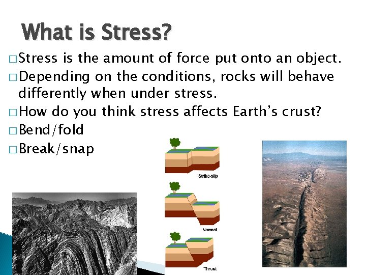 What is Stress? � Stress is the amount of force put onto an object.