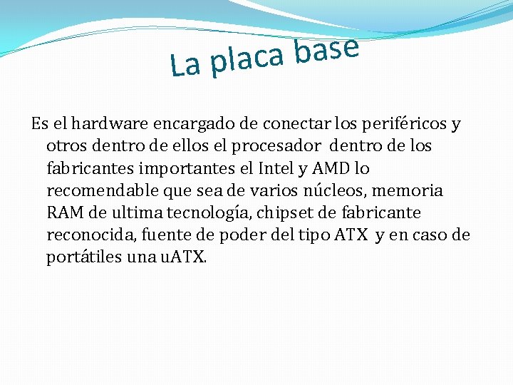 e s a b a c La pla Es el hardware encargado de conectar