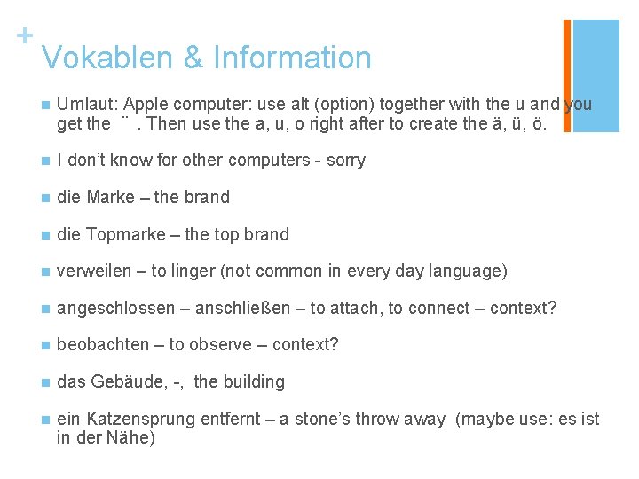 + Vokablen & Information n Umlaut: Apple computer: use alt (option) together with the