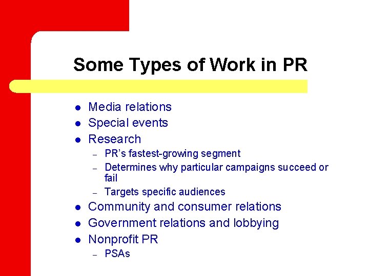 Some Types of Work in PR l l l Media relations Special events Research