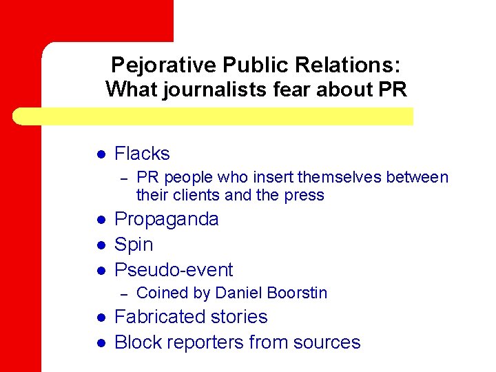 Pejorative Public Relations: What journalists fear about PR l Flacks – l l l