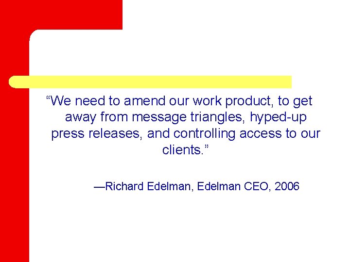 “We need to amend our work product, to get away from message triangles, hyped-up