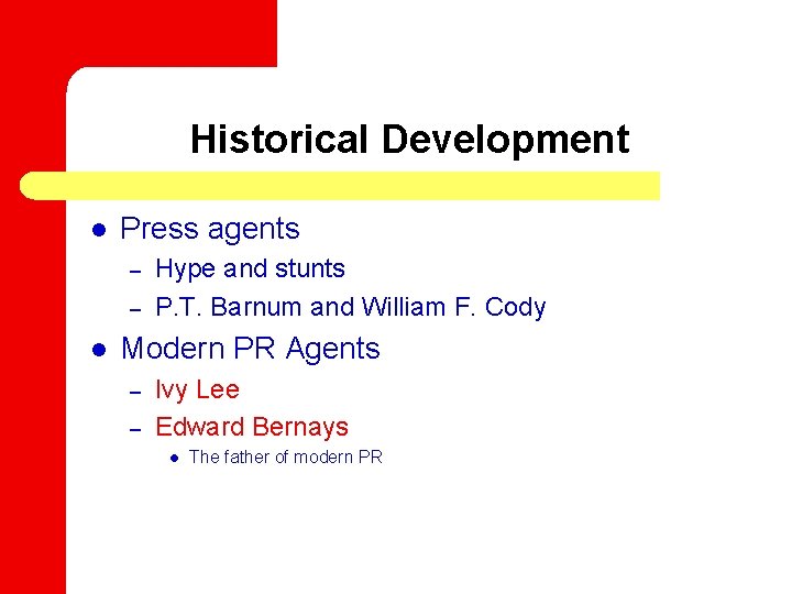 Historical Development l Press agents – – l Hype and stunts P. T. Barnum
