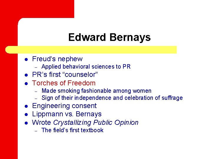 Edward Bernays l Freud’s nephew – l l PR’s first “counselor” Torches of Freedom