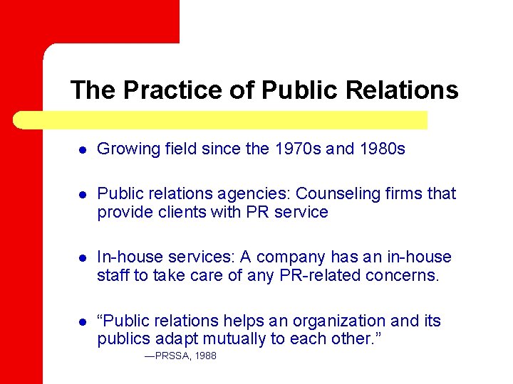 The Practice of Public Relations l Growing field since the 1970 s and 1980
