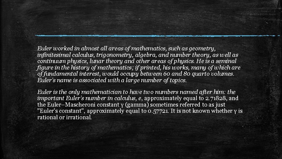 Euler worked in almost all areas of mathematics, such as geometry, infinitesimal calculus, trigonometry, Euler worked in almost all areas of mathematics, such as geometry, infinitesimal calculus, trigonometry,