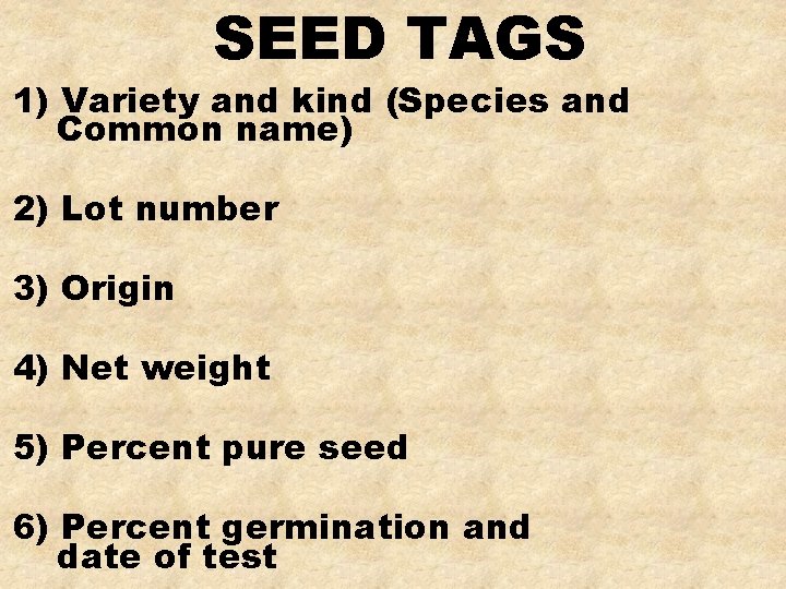 SEED TAGS 1) Variety and kind (Species and Common name) 2) Lot number 3)