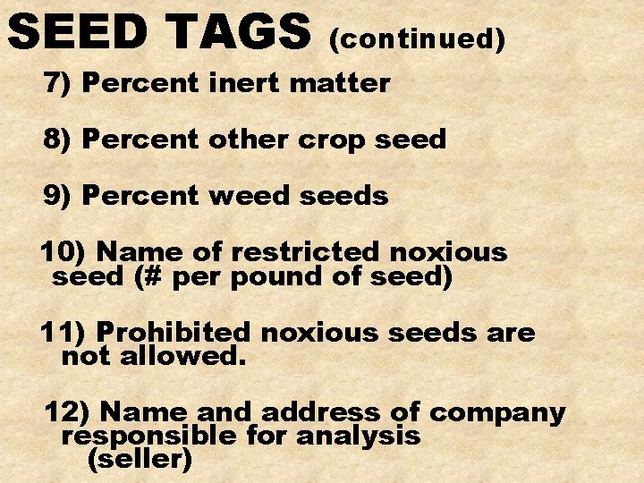 SEED TAGS (continued) 7) Percent inert matter 8) Percent other crop seed 9) Percent