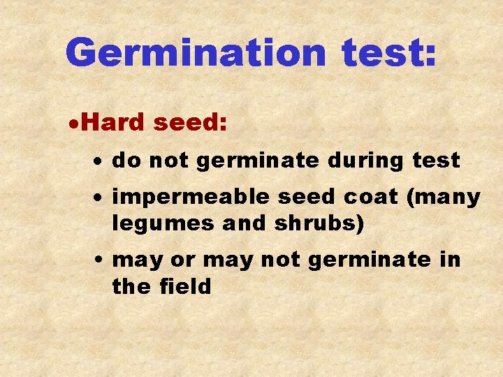 Germination test: ·Hard seed: · do not germinate during test · impermeable seed coat