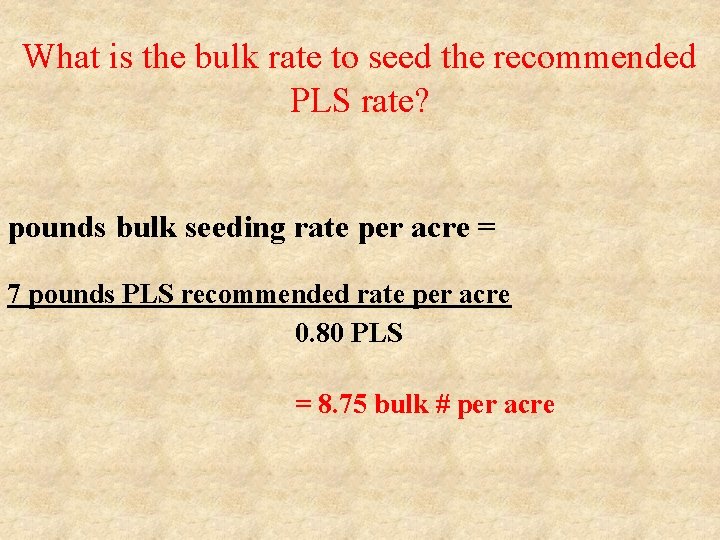 What is the bulk rate to seed the recommended PLS rate? pounds bulk seeding