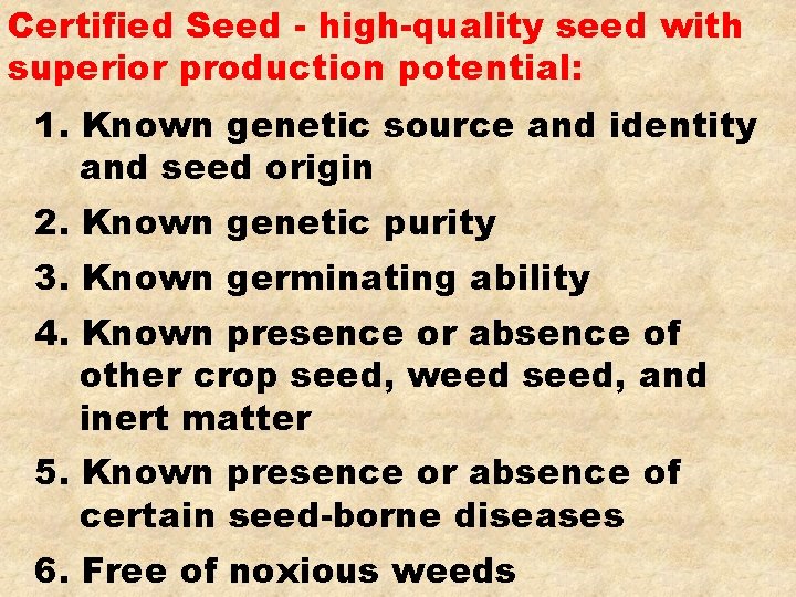 Certified Seed - high-quality seed with superior production potential: 1. Known genetic source and