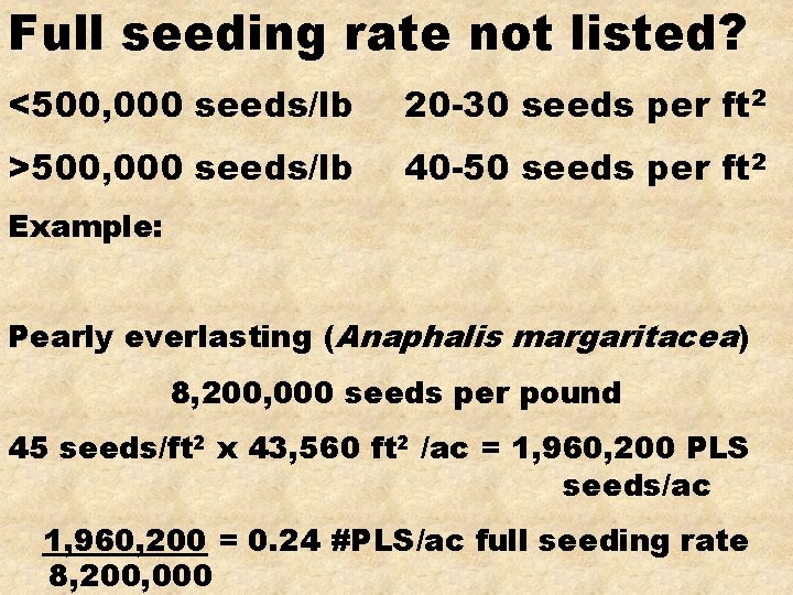 Full seeding rate not listed? <500, 000 seeds/lb 20 -30 seeds per ft 2