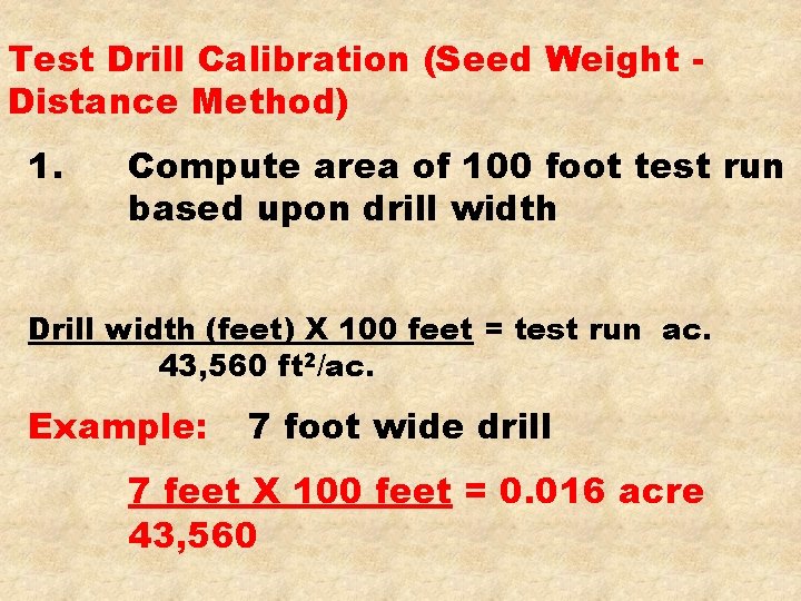 Test Drill Calibration (Seed Weight Distance Method) 1. Compute area of 100 foot test