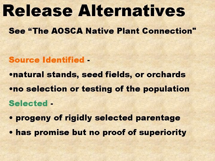 Release Alternatives See “The AOSCA Native Plant Connection" Source Identified - • natural stands,