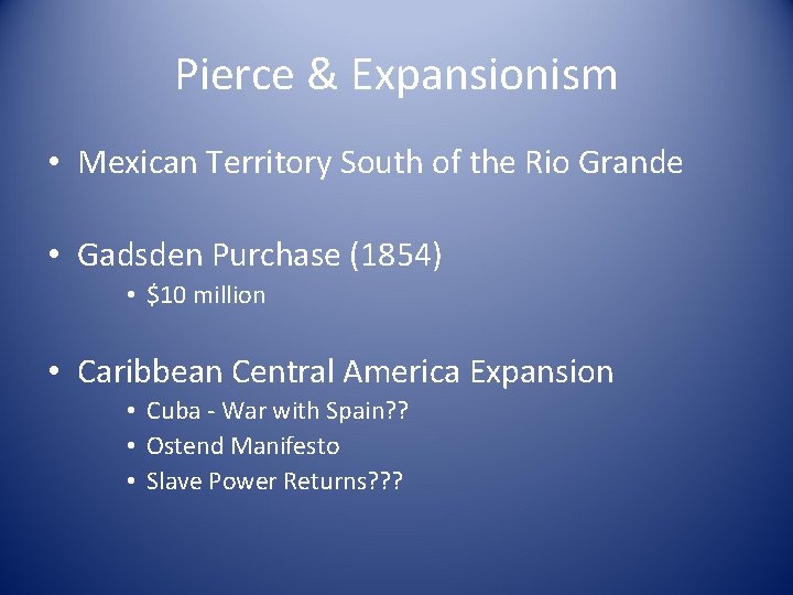 Pierce & Expansionism • Mexican Territory South of the Rio Grande • Gadsden Purchase