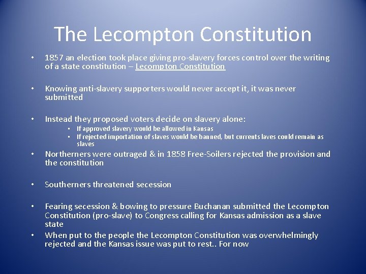 The Lecompton Constitution • 1857 an election took place giving pro-slavery forces control over