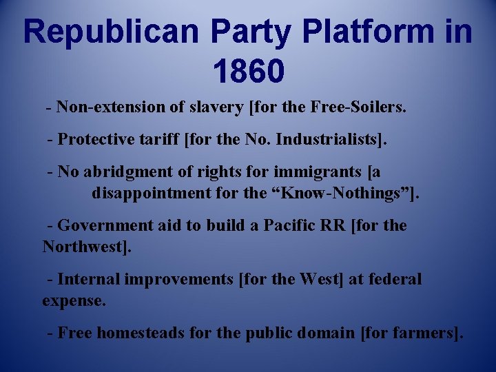 Republican Party Platform in 1860 - Non-extension of slavery [for the Free-Soilers. - Protective