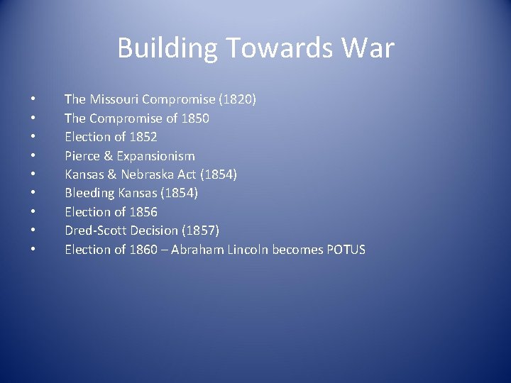 Building Towards War • • • The Missouri Compromise (1820) The Compromise of 1850