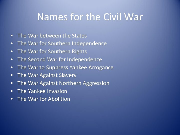 Names for the Civil War • • • The War between the States The
