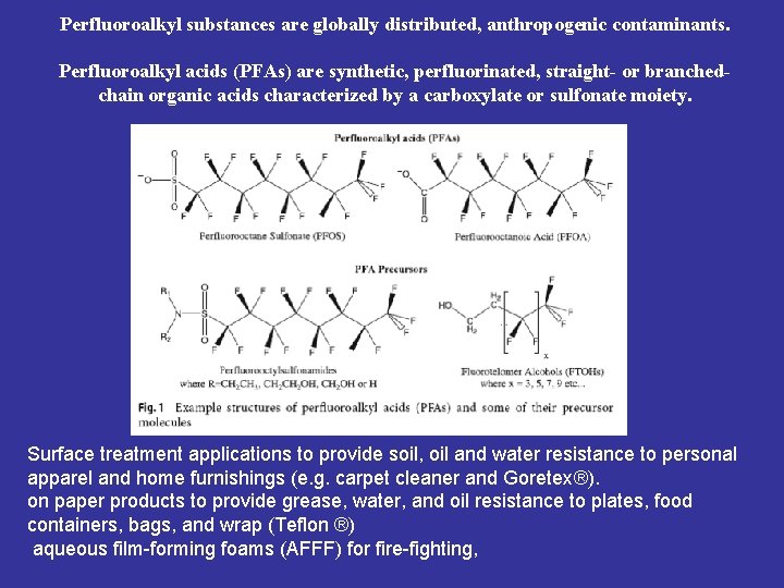 Perfluoroalkyl substances are globally distributed, anthropogenic contaminants. Perfluoroalkyl acids (PFAs) are synthetic, perfluorinated, straight-