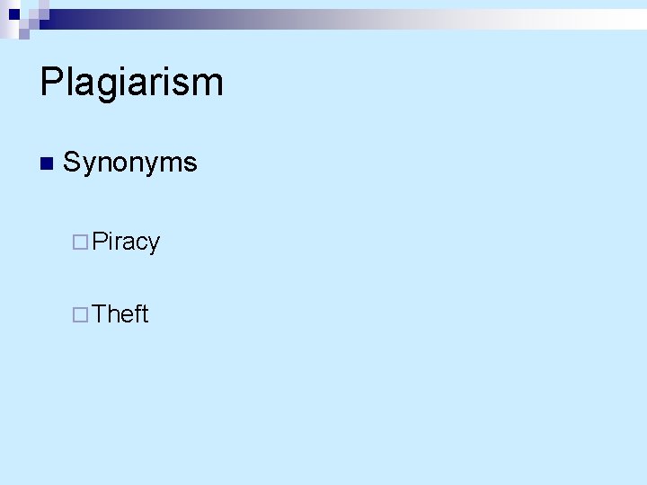 Plagiarism n Synonyms ¨ Piracy ¨ Theft 