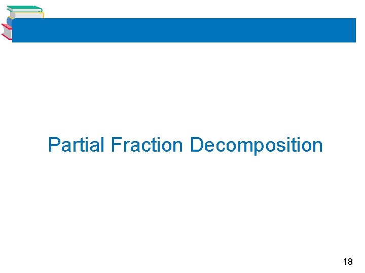 Partial Fraction Decomposition 18 