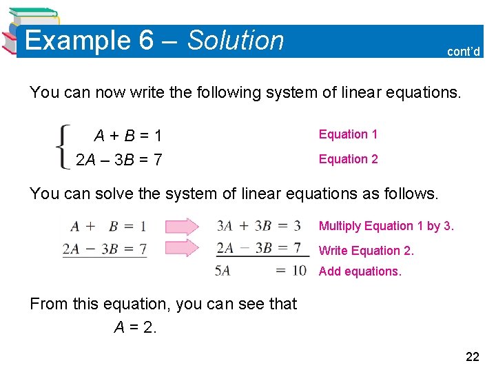 Example 6 – Solution cont’d You can now write the following system of linear