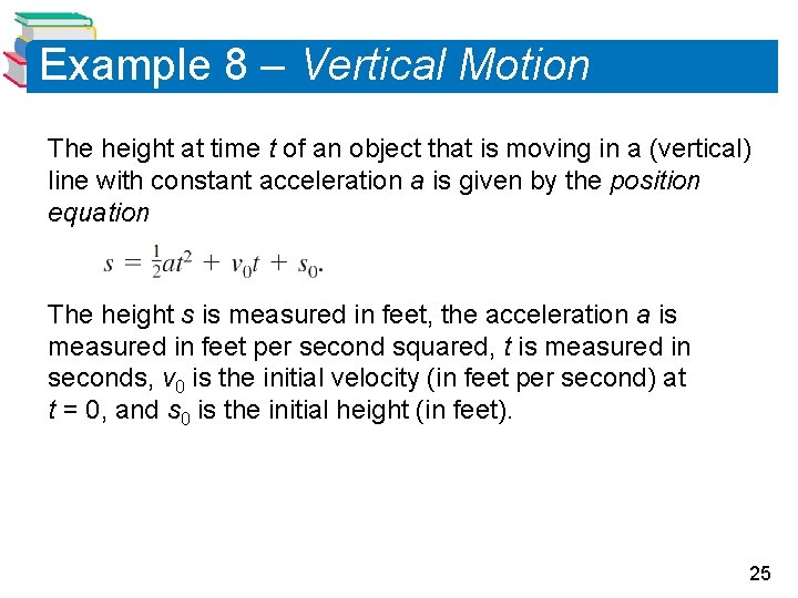 Example 8 – Vertical Motion The height at time t of an object that