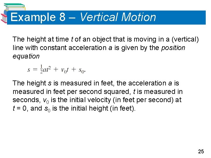 Example 8 – Vertical Motion The height at time t of an object that