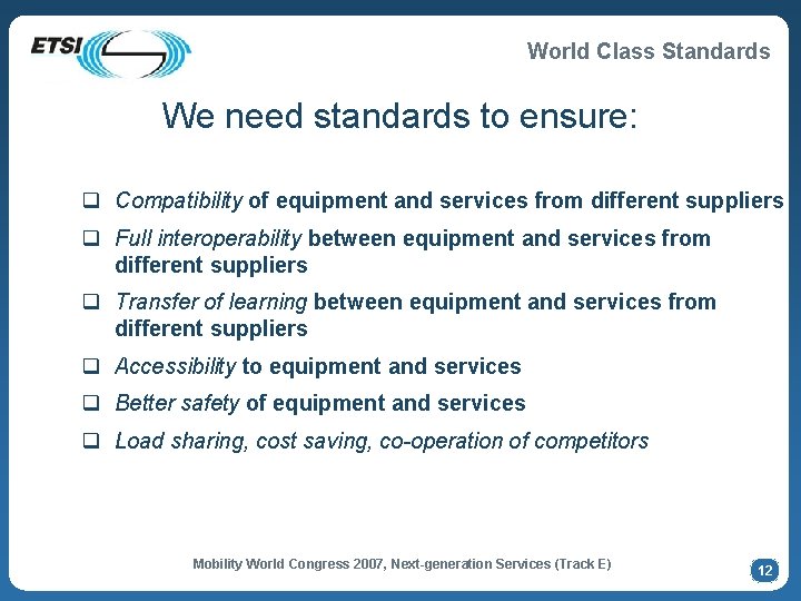 World Class Standards We need standards to ensure: q Compatibility of equipment and services