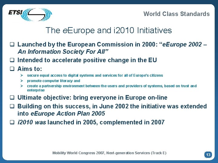World Class Standards The e. Europe and i 2010 Initiatives q Launched by the