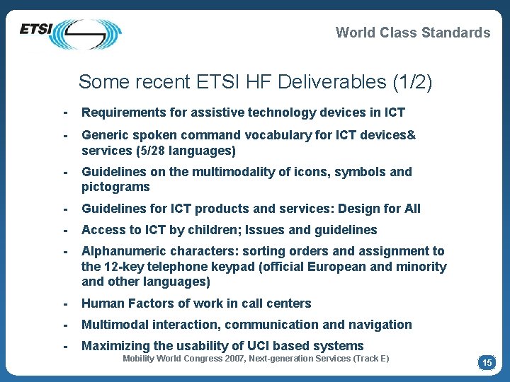 World Class Standards Some recent ETSI HF Deliverables (1/2) - Requirements for assistive technology