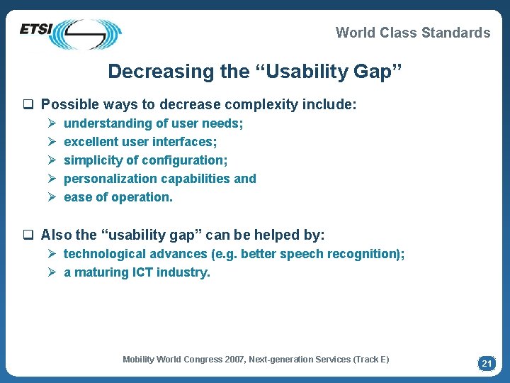 World Class Standards Decreasing the “Usability Gap” q Possible ways to decrease complexity include:
