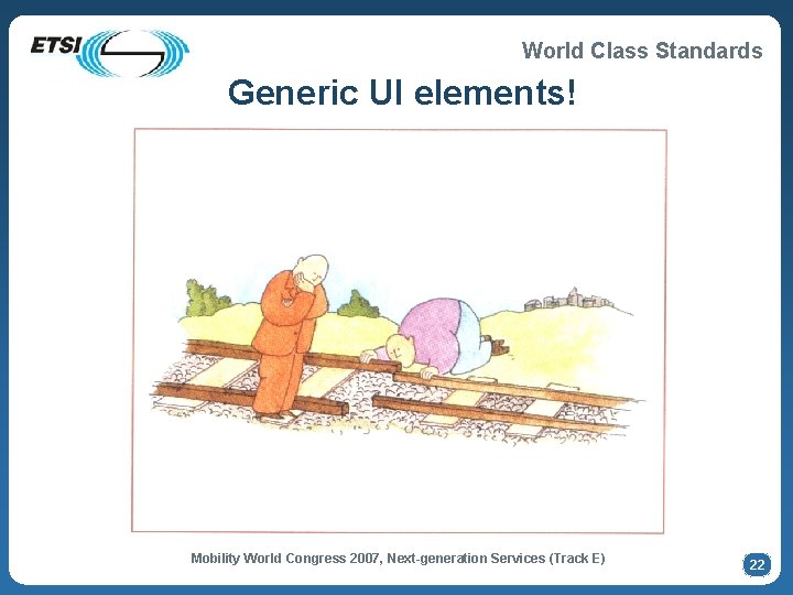 World Class Standards Generic UI elements! Mobility World Congress 2007, Next-generation Services (Track E)