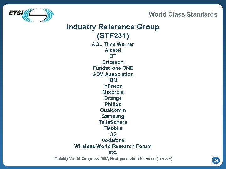 World Class Standards Industry Reference Group (STF 231) AOL Time Warner Alcatel BT Ericsson