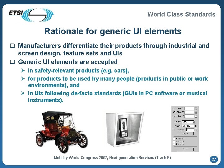 World Class Standards Rationale for generic UI elements q Manufacturers differentiate their products through