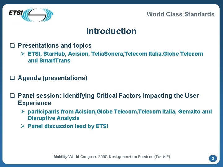 World Class Standards Introduction q Presentations and topics Ø ETSI, Star. Hub, Acision, Telia.