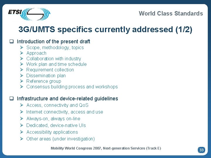 World Class Standards 3 G/UMTS specifics currently addressed (1/2) q Introduction of the present