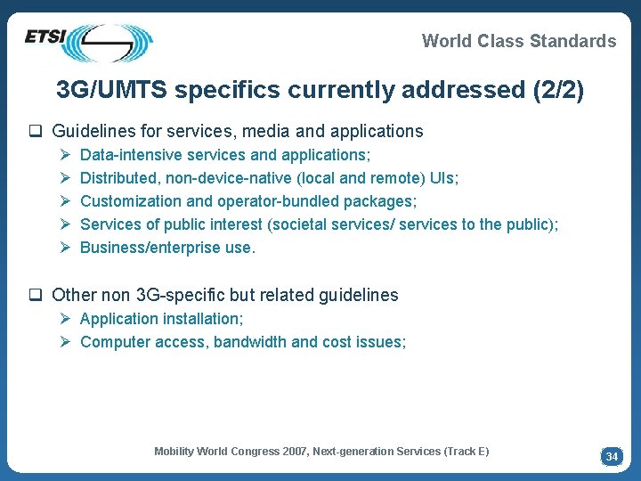 World Class Standards 3 G/UMTS specifics currently addressed (2/2) q Guidelines for services, media