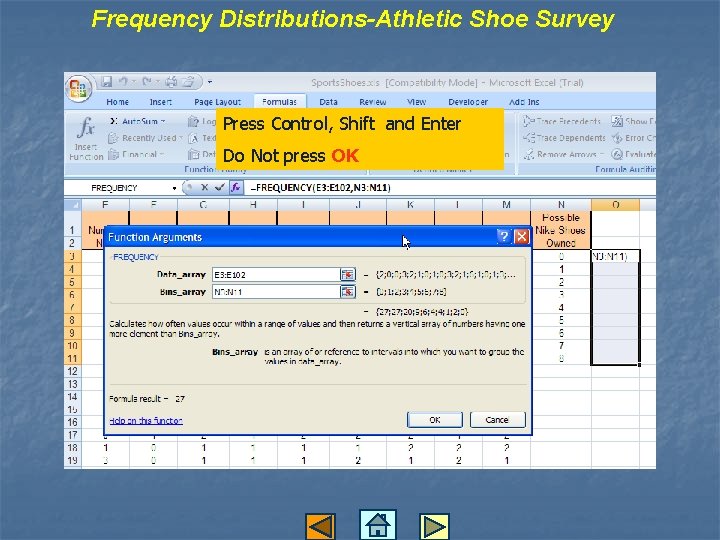Frequency Distributions-Athletic Shoe Survey Press Control, Shift and Enter Do Not press OK 
