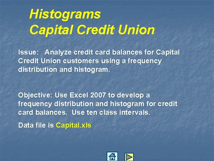 Histograms Capital Credit Union Issue: Analyze credit card balances for Capital Credit Union customers