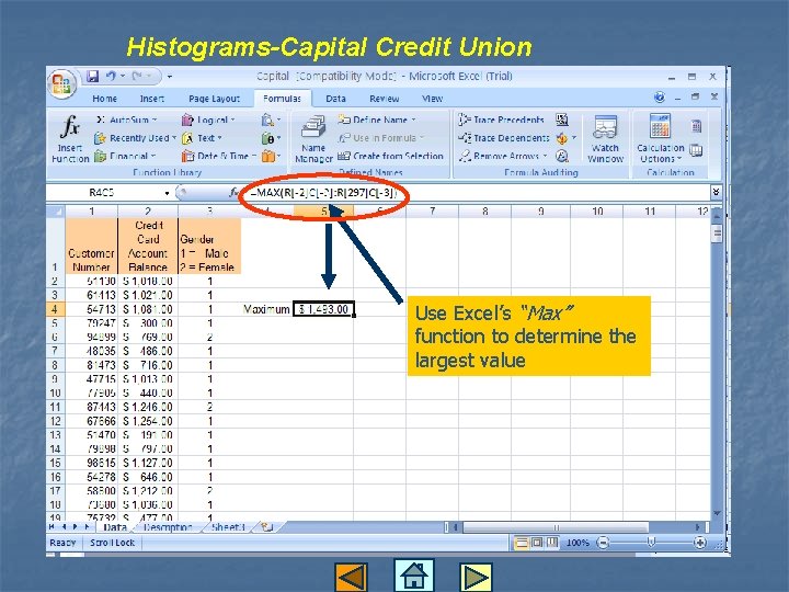 Histograms-Capital Credit Union c Use Excel’s “Max” function to determine the largest value 