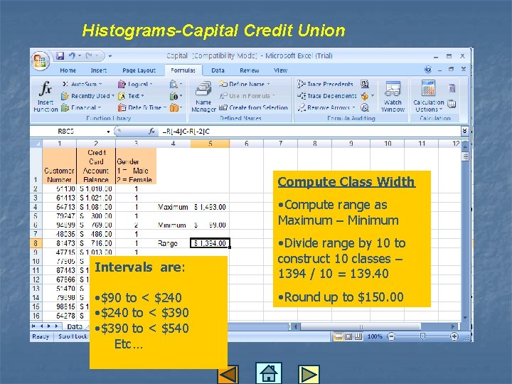 Histograms-Capital Credit Union Compute Class Width • Compute range as Maximum – Minimum Intervals