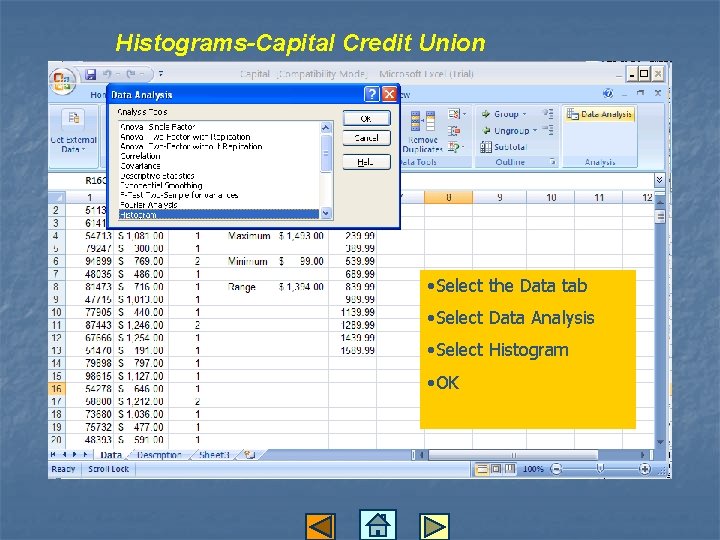 Histograms-Capital Credit Union • Select the Data tab • Select Data Analysis • Select