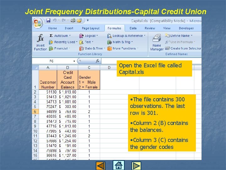 Joint Frequency Distributions-Capital Credit Union Open the Excel file called Capital. xls • The