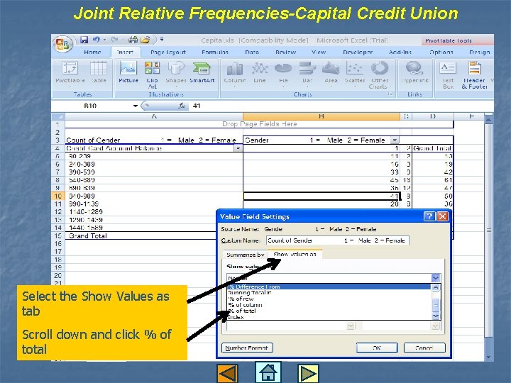 Joint Relative Frequencies-Capital Credit Union Select the Show Values as tab Scroll down and